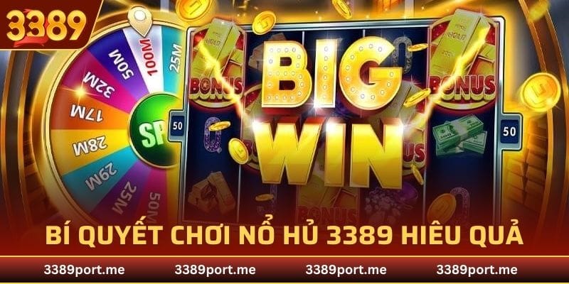 Bí quyết của các cao thủ khi chơi Nổ Hũ 3389