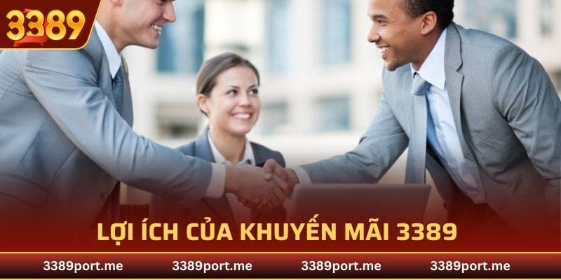 Lợi ích của khuyến mãi 3389 thưởng giới thiệu bạn bè