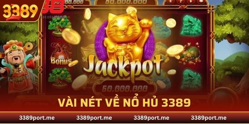 Vài nét sơ lược về sảnh Nổ Hũ 3389
