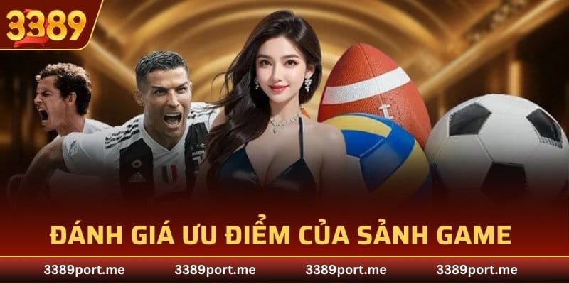 Đánh giá các ưu điểm nổi bật của sảnh game