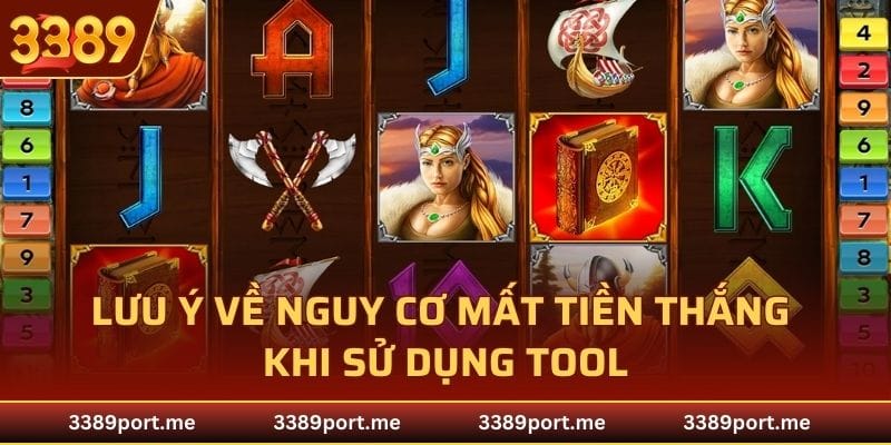 Lưu ý về nguy cơ mất tiền thắng khi sử dụng tool