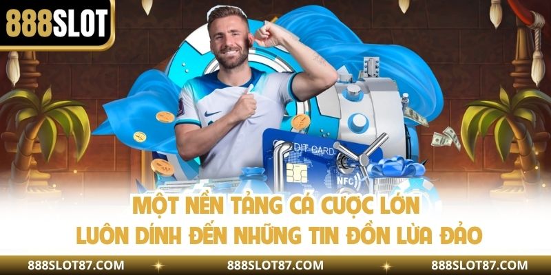 Một nền tảng cá cược lớn luôn dính đến những tin đồn lừa đảo