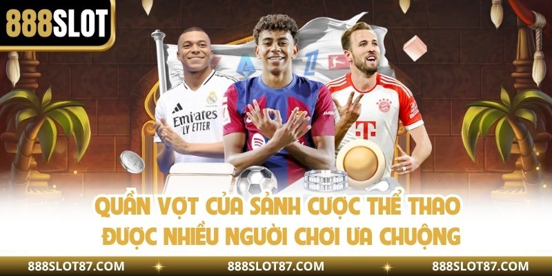 Quần vợt của sảnh cược thể thao được nhiều người chơi ưa chuộng