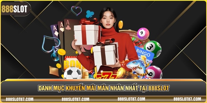 Danh mục khuyến mãi mãn nhãn nhất tại 888Slot